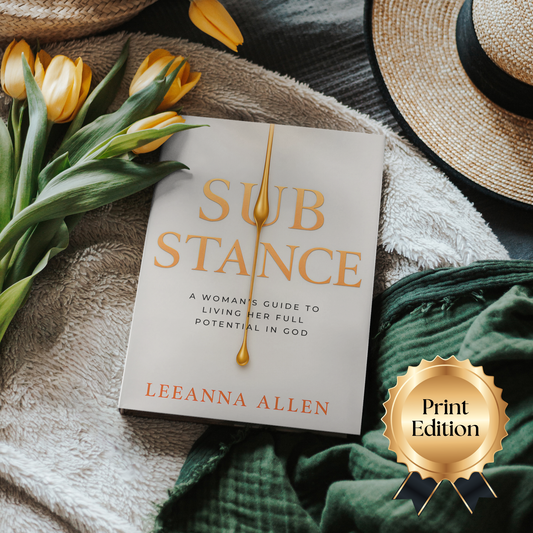 Substance: A Woman's Guide to Living Her Full Potential in God (Print Edition)