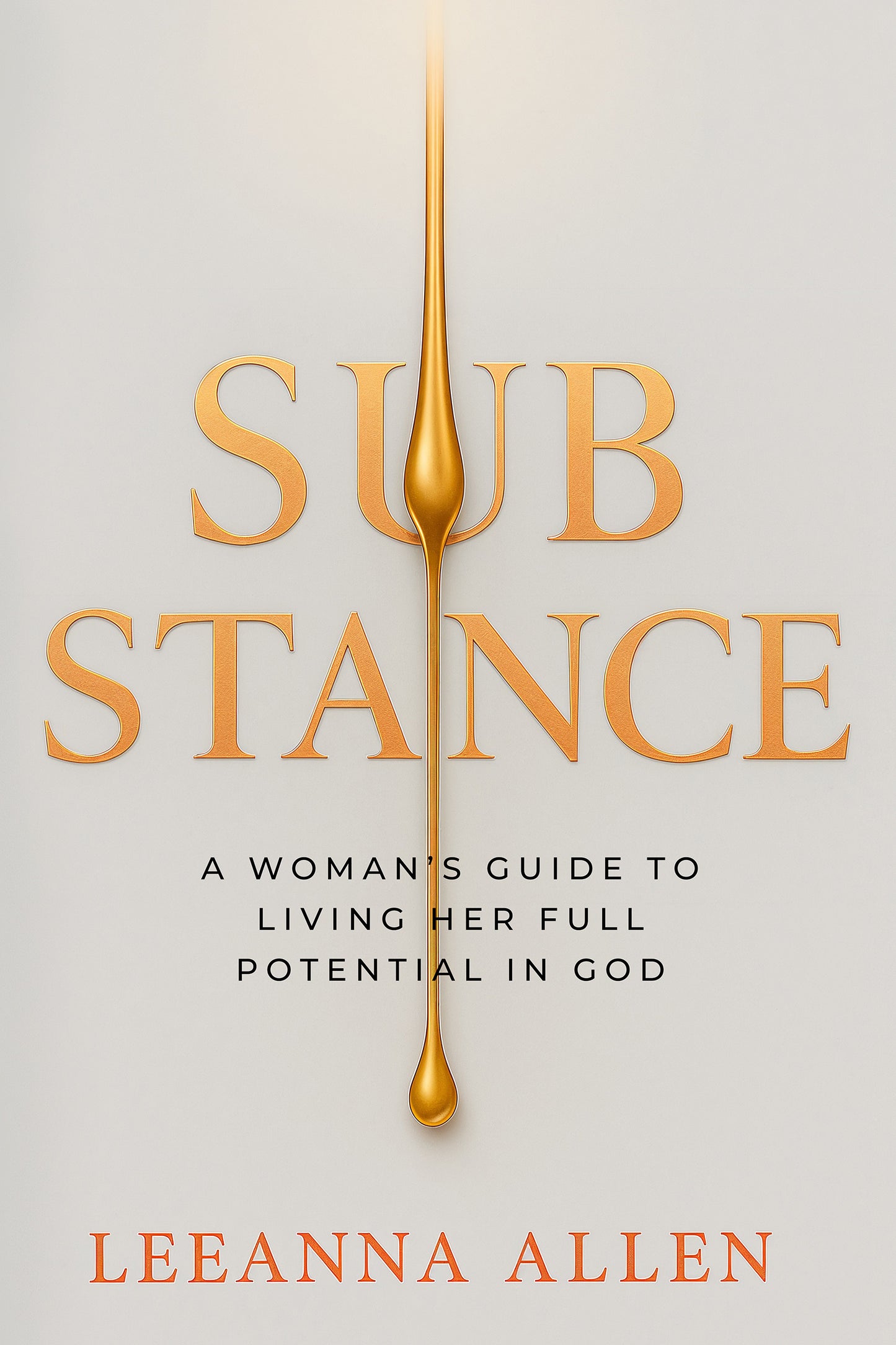Substance: A Woman's Guide to Living Her Full Potential in God